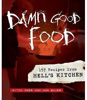 Damn Good Food: 157 Recipes from Hell’s Kitchen