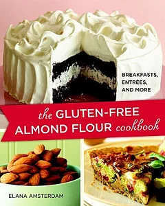 The Gluten-Free Almond Flour Cookbook: Breakfasts, Entrees, and More