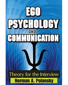 Ego Psychology and Communication: Theory for the Interview