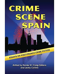 Crime Scene Spain: Essays on Post-Franco Crime Fiction