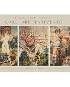 Oaks Park Pentimento: Portland’s Lost and Found Carousel Art