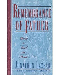 Remembrance of Father: Words to Heal the Heart