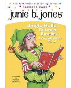 Junie B., First Grader Jingle Bells, Batman Smells! P.s. So Does May.