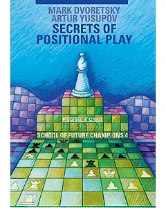 Secrets of Positional Play: School of Future Chess Champions 4