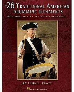 The 26 Traditional American Drumming Rudiments: With Roll Charts and Rudimental Drum Solos