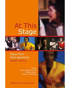 At This Stage: Plays from Post-apartheid South Africa