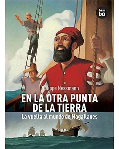 En la otra punta de la tierra/ At the Other Side of the Earth: La vuelta al mundo de Magallanes/ Magellan’s Voyage Around the Wo