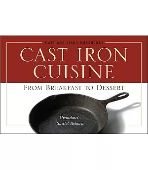 Cast Iron Cuisine: From Breakfast to Dessert