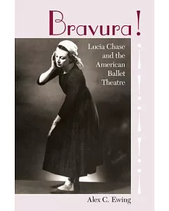 Bravura!: Lucia Chase & the American Ballet Theatre