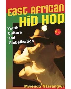 East African Hip Hop: Youth Culture and Globalization