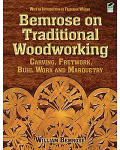 Bemrose on Traditional Woodworking: Carving, Fretwork, Buhl Work and Marquetry