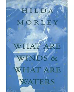What Are Winds & What Are Waters: Poems