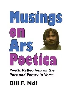 Musings on Ars Poetica: Poetic Reflections on the Poet and Poetry in Verse