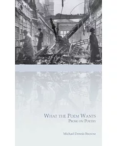 What the Poem Wants: Prose on Poetry