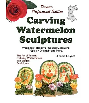 Carving Watermelon Sculptures: Weddings-holidays-tropical Themes-special Occasions