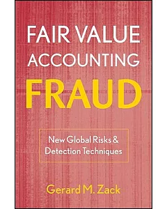 Fair Value Accounting Fraud: New Global Risks and Detection Techniques