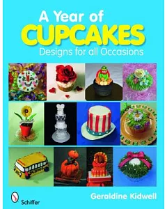 A Year of Cupcakes: Designs for All Occasions