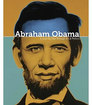 Abraham Obama: A Guerilla Tour Through Art & Politics