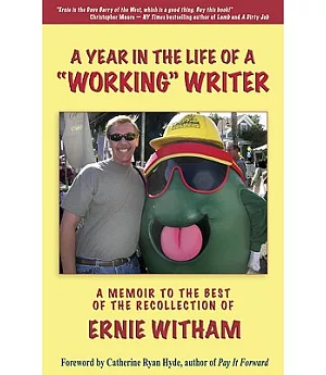 A Year in the Life of a ��Working�� Writer: A Memoir to the Best of the Recollection of Ernie Witham