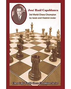 Jose Raul Capablanca: Third World Chess Champion