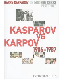Garry kasparov on Modern Chess: kasparov vs Karpov 1986-1987