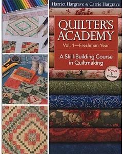 Quilter’s Academy Freshman Year: A Skill-Building Course in Quiltmaking