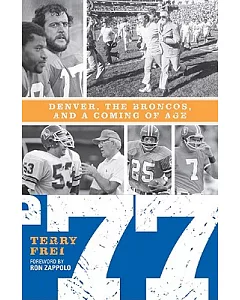 ’77: Denver, the Broncos, and a Coming of Age