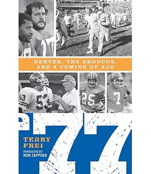’77: Denver, the Broncos, and a Coming of Age