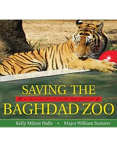Saving the Baghdad Zoo: A True Story of Hope and Heroes