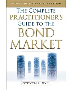 The Complete Practitioner’s Guide to the Bond Market