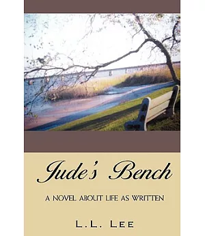 Jude’s Bench: A Novel About Life As Written
