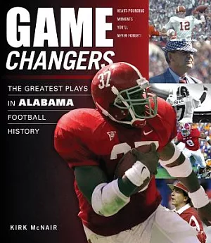 Game Changers: The Greatest Plays in Alabama Football History