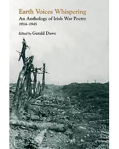 Earth Voices Whispering: An Anthology of Irish War Poetry 1914-1945