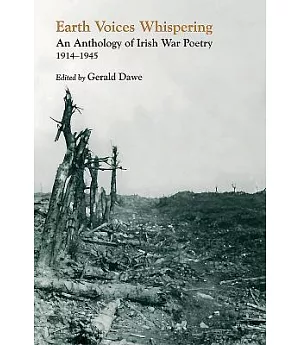 Earth Voices Whispering: An Anthology of Irish War Poetry 1914-1945