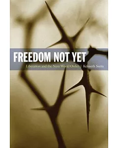 Freedom Not Yet: Liberation and the Next World Order