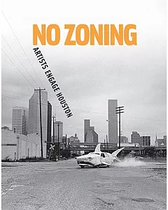 No Zoning: Artists Engage Houston