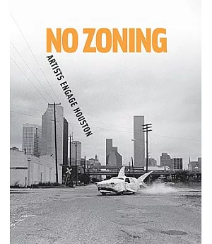 No Zoning: Artists Engage Houston
