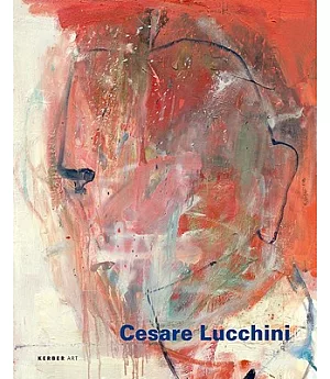 Cesare Lucchini: Was bleibt/ Quel che rimane/ What Remains: Malerei/ Dipinti/ Paintings