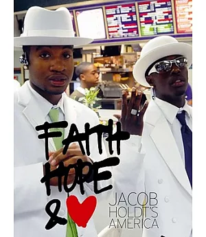 Jacob Holdt’s America: Faith, Hope & Love