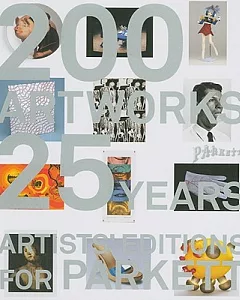 200 Art Works 25 Years: Artists’ Editions for Parkett