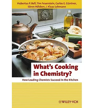 What’s Cooking in Chemistry?: How Leading Chemists Succeed in the Kitchen