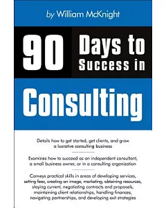90 Days to Success in Consulting