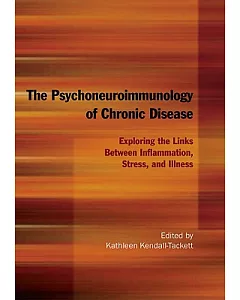 The Psychoneuroimmunology of Chronic Disease: Exploring the Links Between Inflammation, Stress, and Illness