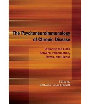 The Psychoneuroimmunology of Chronic Disease: Exploring the Links Between Inflammation, Stress, and Illness