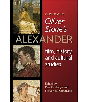 Responses to Oliver Stone’s Alexander: Film, History, and Cultural Studies