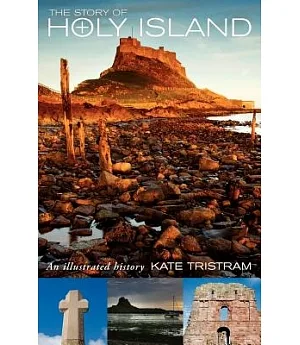 The Story Holy Island: An Illustrated History