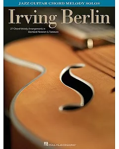 irving Berlin: Jazz Guitar Chord Melody Solos/27 Chord Melody Arrangements in Standard Notation & Tablature