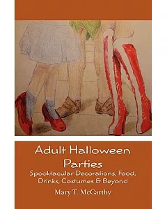 Adult Halloween Parties: Spooktacular Decorations, Food, Drinks, Costumes & Beyond