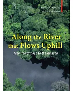 Along the River That Flows Uphill: Between the Orinoco and the Amazon
