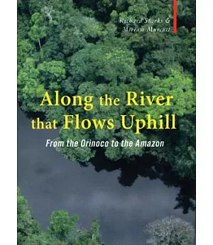 Along the River That Flows Uphill: Between the Orinoco and the Amazon